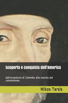 portada Scoperta e conquista dell'America: dall'avventura di Colombo alla nascita del colonialismo (en Italiano)
