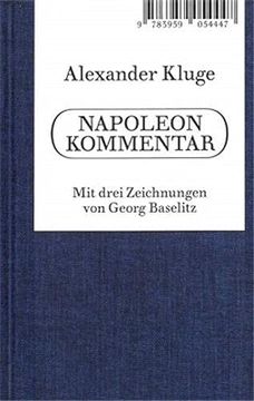 portada Alexander Kluge. Napoleon Kommentar:  Ein Mensch aus Trümmern Gegossen?