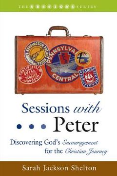 portada sessions with peter: discovering god's encouragement for the christian journey (en Inglés)