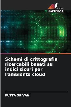 portada Schemi di crittografia ricercabili basati su indici sicuri per l'ambiente cloud (en Italiano)