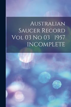 portada Australian Saucer Record Vol 03 No 03 1957 INCOMPLETE (en Inglés)