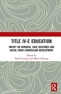 portada Title Iv-E Child Welfare Education: Impact on Workers, Case Outcomes and Social Work Curriculum Development (en Inglés)