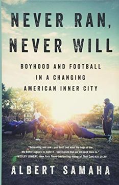portada Never Ran, Never Will: Boyhood and Football in a Changing American Inner City (in English)