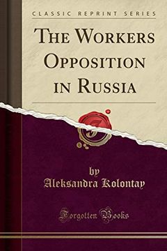 portada The Workers Opposition in Russia (Classic Reprint) (en Inglés)