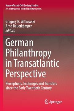 portada German Philanthropy in Transatlantic Perspective: Perceptions, Exchanges and Transfers Since the Early Twentieth Century (en Inglés)