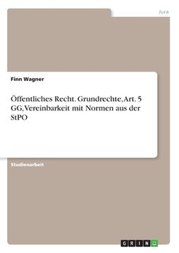 portada Öffentliches Recht. Grundrechte, Art. 5 GG, Vereinbarkeit mit Normen aus der StPO (en Alemán)