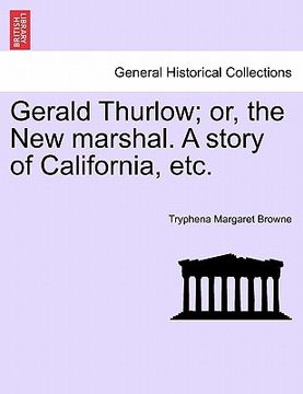 portada gerald thurlow; or, the new marshal. a story of california, etc. (en Inglés)