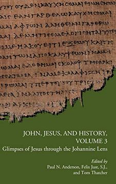 portada John, Jesus, and History, Volume 3: Glimpses of Jesus Through the Johannine Lens (Early Christianity and its Literature) (en Inglés)