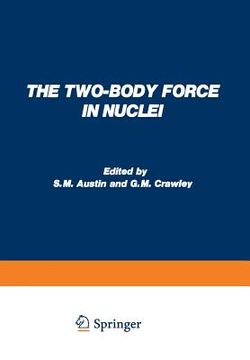 portada The Two-Body Force in Nuclei: Proceedings of the Symposium on the Two-Body Force in Nuclei Held at Gull Lake, Michigan, September 7-10, 1971 (in English)