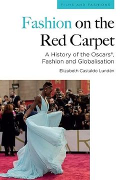 portada Fashion on the red Carpet: A History of the Oscars(R), Fashion and Globalisation (Film and Fashions) (en Inglés)