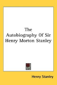 portada the autobiography of sir henry morton stanley (en Inglés)