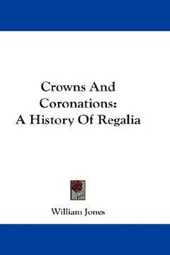 portada crowns and coronations: a history of regalia (en Inglés)