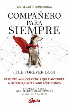 portada Compañero Para Siempre ( the Forever Dog): Descubre la Nueva Ciencia que Mantendrá a tu Perro Joven y Sano Años y Años (Salud Natural)