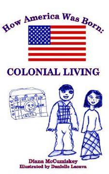 portada how america was born: colonial living (en Inglés)