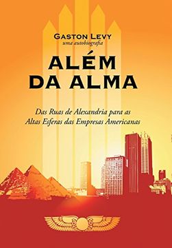 portada Alem da Alma: Das Ruas de Alexandria Para as Altas Esferas das Empresas Americanas (in Portuguese)