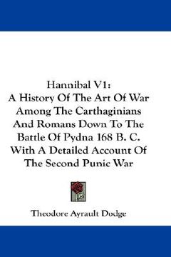portada hannibal v1: a history of the art of war among the carthaginians and romans down to the battle of pydna 168 b. c. with a detailed a (in English)