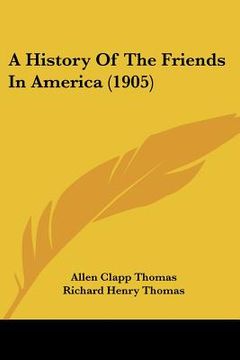 portada a history of the friends in america (1905) (en Inglés)