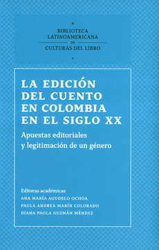 portada EDICION DEL CUENTO EN COLOMBIA EN EL SIGLO XX APUESTAS EDITORIALES Y LEGITIMACION DE UN GENERO, LA