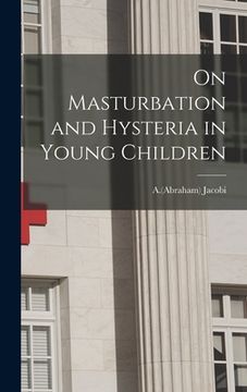 portada On Masturbation and Hysteria in Young Children (en Inglés)