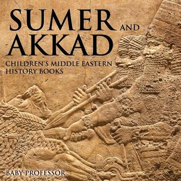 portada Sumer and Akkad Children's Middle Eastern History Books (en Inglés)