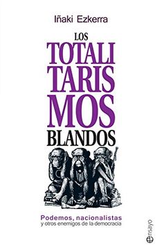 portada Los totalitarismos blandos (in Spanish)