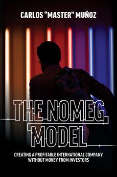 portada The Nomeg Model: Creating a Profitable International Company Without Money From Investors (en Inglés)