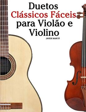 portada Duetos Clássicos Fáceis Para Violão e Violino: Com Canções de Bach, Strauss, Wagner e Outros Compositores 