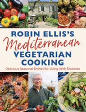 portada Robin Ellis'S Mediterranean Vegetarian Cooking: Delicious Seasonal Dishes for Living Well With Diabetes (en Inglés)