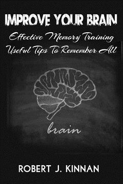 portada Improve Your Brain: Effective Memory Training And Useful Tips To Remember All (in English)