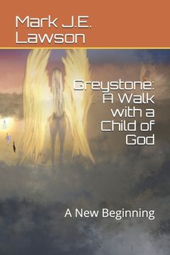 portada Greystone: A Walk with a Child of God: A New Beginning (en Inglés)
