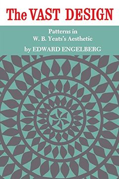 portada The Vast Design: Patterns in W. B. Yeats's Aesthetic: Patterns in W. B. Yeats' Aesthetic (Canadian University Paperbooks) (en Inglés)