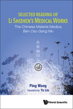 portada Selected Reading of Li Shizhen's Medical Works: The Chinese Materia Medica Ben Cao Gang Mu (en Inglés)