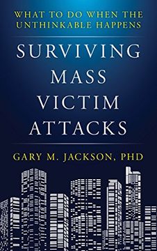 portada Surviving Mass Victim Attacks: What to Do When the Unthinkable Happens (in English)