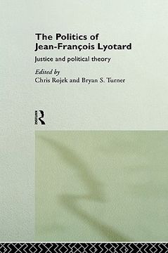 portada the politics of jean-francois lyotard: justice and political theory (en Inglés)