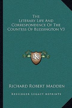 portada the literary life and correspondence of the countess of blessington v3 (en Inglés)