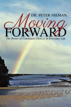 portada Moving Forward: The Power of Consistent Choices in Everyday Life