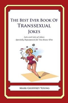 portada The Best Ever Book of Transsexual Jokes: Lots and Lots of Jokes Specially Repurposed for You-Know-Who (en Inglés)