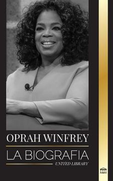 portada Oprah Winfrey: La Biografía de una Presentadora Estadounidense con Propósito y Resiliencia, y sus Conversaciones Sanadoras