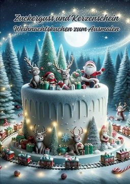 portada Zuckerguss und Kerzenschein: Weihnachtskuchen zum Ausmalen (en Alemán)