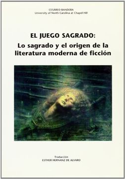portada Juego Sagrado: Lo Sagrado y el Origen de la Literatura Moderna de Ficción