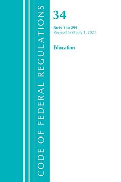 portada Code of Federal Regulations, Title 34 Education 1-299, Revised as of July 1, 2021 (en Inglés)