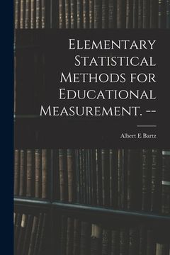 portada Elementary Statistical Methods for Educational Measurement. --