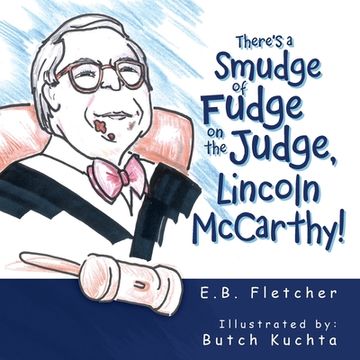 portada There's a Smudge of Fudge on the Judge, Lincoln Mccarthy! (in English)