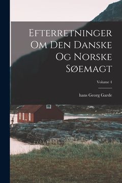 portada Efterretninger Om Den Danske Og Norske Søemagt; Volume 4 (en Danés)