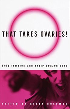 portada That Takes Ovaries! Bold Females and Their Brazen Acts 