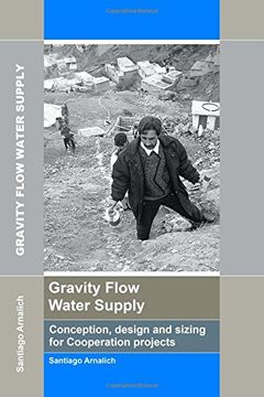 portada Gravity Flow Water Supply: Conception, Design and Sizing for Cooperation Projects: Volume 1 (en Inglés)