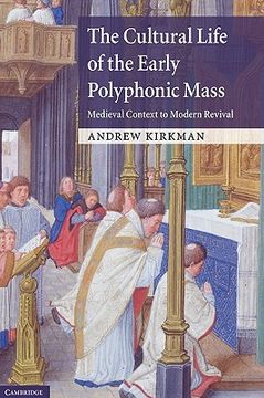 portada The Cultural Life of the Early Polyphonic Mass: Medieval Context to Modern Revival (in English)