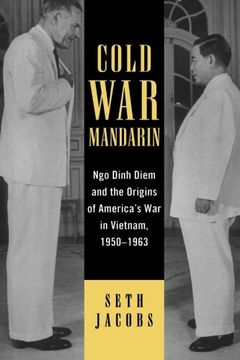 portada Cold War Mandarin: Ngo Dinh Diem and the Origins of America's War in Vietnam, 19501963 (in English)