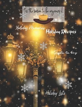 portada Tis the season to be organized: Holiday Memories, Holiday Recipes, Gifts to Buy, Holiday lists: Great gift for Mom, sister, grandma or friends who lov (in English)