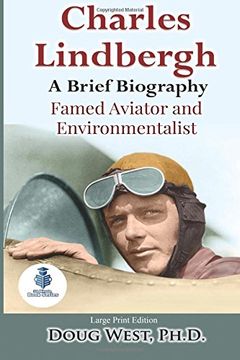 portada Charles Lindbergh: A Short Biography: Famed Aviator and Environmentalist: Volume 23 (30 Minute Book Series) (en Inglés)